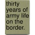 Thirty Years of Army Life on the Border.