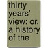 Thirty Years' View: Or, A History Of The