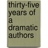 Thirty-Five Years Of A Dramatic Authors door Onbekend