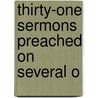 Thirty-One Sermons Preached On Several O door Onbekend