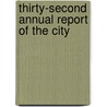 Thirty-Second Annual Report Of The City by Unknown