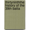 Thirtyninththe History Of The 39th Batta door Att Lieut. Col A.T. Paterson Dso Mc
