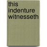 This Indenture Witnesseth door Onbekend