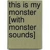 This Is My Monster [With Monster Sounds] by Stephanie Jones