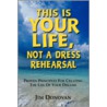 This is Your Life, Not a Dress Rehearsal door Jim Donovan