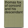 Thomas Fox Of Concord And His Descendant door William F. 1840-1909 Fox