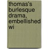 Thomas's Burlesque Drama, Embellished Wi door Joseph Thomas