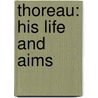 Thoreau: His Life And Aims door Onbekend