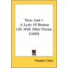 Thou And I: A Lyric Of Human Life With O door Onbekend