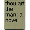 Thou Art The Man: A Novel door Onbekend