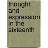 Thought And Expression In The Sixteenth door Onbekend