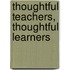 Thoughtful Teachers, Thoughtful Learners