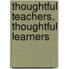 Thoughtful Teachers, Thoughtful Learners by Norman J. Unrau