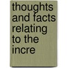Thoughts And Facts Relating To The Incre by Unknown