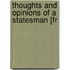 Thoughts And Opinions Of A Statesman [Fr