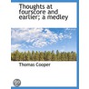 Thoughts At Fourscore And Earlier; A Med door Thomas Cooper