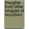 Thoughts From Other Tongues Of Occultism by J.C. Street