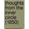 Thoughts From The Inner Circle (1850) by Unknown