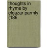 Thoughts In Rhyme By Eleazar Parmly (186 door Onbekend