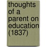 Thoughts Of A Parent On Education (1837) by Melesina Trench