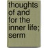 Thoughts Of And For The Inner Life; Serm