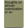 Thoughts On African Colonization: Or An door William Lloyd Garrison