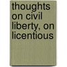 Thoughts On Civil Liberty, On Licentious door Onbekend