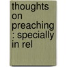 Thoughts On Preaching : Specially In Rel door Daniel Moore