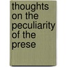 Thoughts On The Peculiarity Of The Prese by Unknown