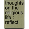 Thoughts On The Religious Life : Reflect by Carlo Andrea Basso