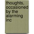 Thoughts, Occasioned By The Alarming Inc
