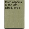 Three Aspects Of The Late Alfred, Lord T door John Murray Moore