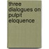 Three Dialogues On Pulpit Eloquence