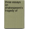 Three Essays On Shakespeare's Tragedy Of door Sir John Robert Seeley