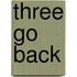 Three Go Back