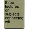 Three Lectures On Subjects Connected Wit door Hw Eve