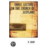 Three Lectures On The Church Of Scotland by Unknown