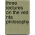 Three Lectures On The Ved Nta Philosophy