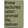 Three Lectures Upon Animal Life, Deliver door Benjamin Rush