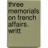 Three Memorials On French Affairs. Writt by Iii Burke Edmund