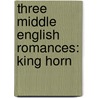 Three Middle English Romances: King Horn door Onbekend