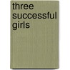 Three Successful Girls by Julia Crouch