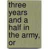 Three Years And A Half In The Army, Or by Mrs. Ellen Williams