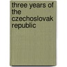 Three Years Of The Czechoslovak Republic door Ales Broz