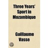 Three Years' Sport In Mozambique door Guillaume Vasse