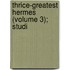 Thrice-Greatest Hermes (Volume 3); Studi