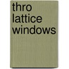 Thro Lattice Windows door Onbekend