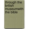 Through The British Museumwith The Bible by Clive Anderson