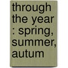 Through The Year : Spring, Summer, Autum door Onbekend