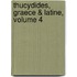 Thucydides, Graece & Latine, Volume 4